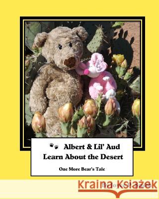 Albert and Lil' Aud Learn About the Desert: Another Bear's Tale Smith, Joyce P. 9781484011997 Createspace - książka