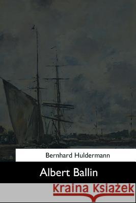 Albert Ballin Bernhard Huldermann 9781544287386 Createspace Independent Publishing Platform - książka