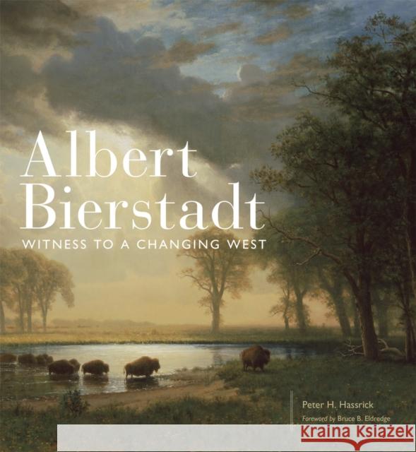 Albert Bierstadt: Witness to a Changing West Volume 30 Hassrick, Peter H. 9780806160047 University of Oklahoma Press - książka