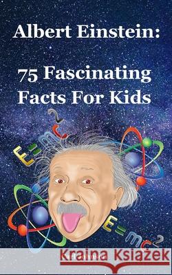 Albert Einstein: 75 Fascinating Facts For Kids Carl Johnson 9781083008947 Independently Published - książka