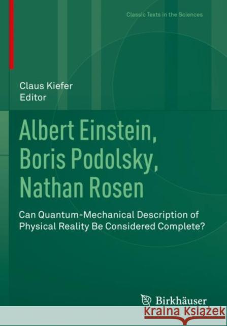 Albert Einstein, Boris Podolsky, Nathan Rosen: Can Quantum-Mechanical Description of Physical Reality Be Considered Complete? Claus Kiefer Anna Katharina Hudert Sebastian Linden 9783030470395 Birkhauser - książka