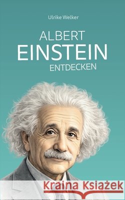 Albert Einstein entdecken Ulrike Welker 9783695745678 Bod - Books on Demand - książka
