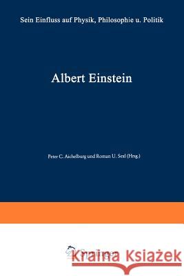 Albert Einstein: Sein Einfluß Auf Physik, Philosophie Und Politik Aichelburg, Peter C. 9783528084240 Vieweg+teubner Verlag - książka