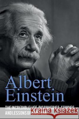 Albert Einstein: The incredible life, discoveries, stories and lessons of Einstein! Andrew Knight 9781925989502 Ingram Publishing - książka