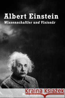 Albert Einstein: Wissenschaftler und Visionär Paul Brémond 9798333597946 Independently Published - książka