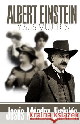 Albert Einstein y sus mujeres Mendez Jiminian, Jesus 9781503293311 Createspace - książka