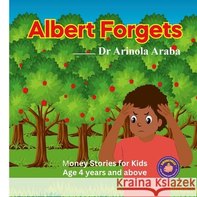 Albert Forgets: Money stories for kids Arinola Araba 9781471728693 Lulu.com - książka