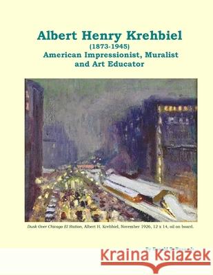 Albert Henry Krehbiel (1873-1945): American Impressionist, Muralist and Art Educator Donald Thomas Rya 9781694151957 Independently Published - książka