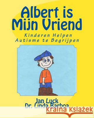 Albert is Mijn Vriend: Kinderen Helpen Autisme te Begrijpen Barboa, Linda 9781505900682 Createspace - książka