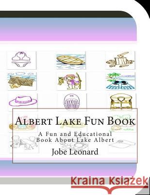 Albert Lake Fun Book: A Fun and Educational Book About Lake Albert Leonard, Jobe 9781505236460 Createspace - książka