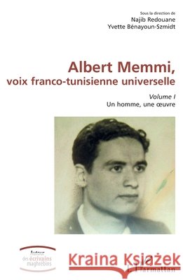 Albert Memmi, voix franco-tunisienne universelle: Volume I, Un homme, une oeuvre Najib Redouane Yvette B?nayoun-Szmidt 9782140205835 Editions L'Harmattan - książka