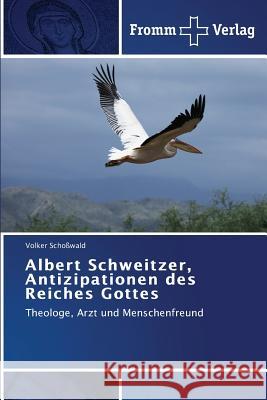 Albert Schweitzer, Antizipationen des Reiches Gottes Schoßwald, Volker 9783841605962 Fromm Verlag - książka