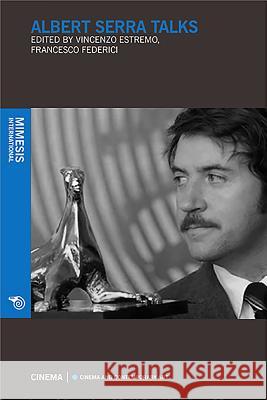 Albert Serra Talks Vincenzo Estremo Francesco Federici 9788869770265 Mimesis - książka