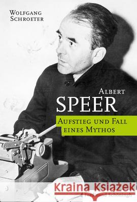 Albert Speer: Aufstieg Und Fall Eines Mythos Schroeter, Wolfgang 9783506789136 Schöningh - książka