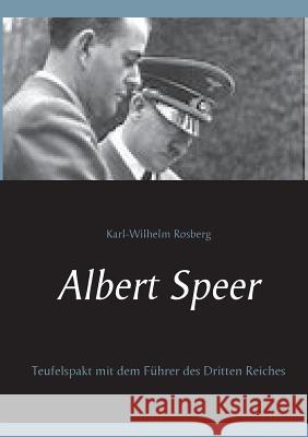 Albert Speer: Teufelspakt mit dem Führer des Dritten Reiches Karl-Wilhelm Rosberg 9783740716448 Twentysix - książka