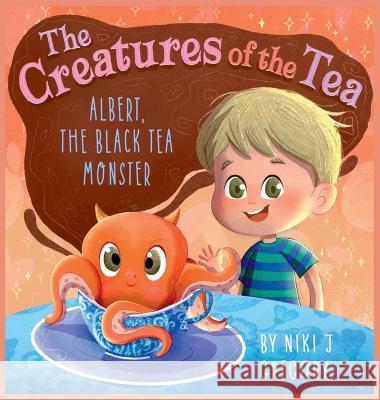 Albert, The Black Tea Monster: The Creatures of the Tea Niki J Gregory   9781088098097 IngramSpark - książka