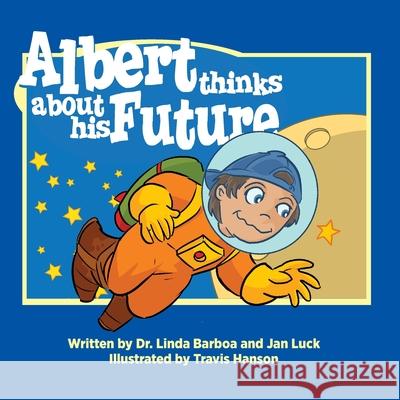 Albert Thinks About His Future: Helping Children Understand Autism Linda Barboa Jan Luck Travis Hanson 9780999409893 Infinity Kids Press - książka