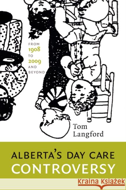 Alberta's Day Care Controversy: From 1908 to 2009 and Beyond Langford, Tom 9781926836027 UBC Press - książka