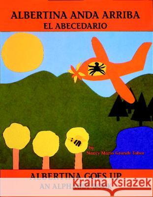 Albertina Anda Arriba: El Abecedario / Albertina Goes Up: An Alphabet Book Nancy Maria Grande Tabor 9780881064186 AIMS International Books - książka