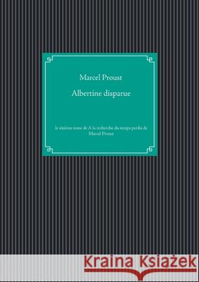 Albertine disparue: le sixième tome de A la recherche du temps perdu de Marcel Proust Proust, Marcel 9782810623051 Books on Demand - książka