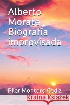Alberto Morate, Biografia improvisada Pilar Montor 9781099641121 Independently Published - książka