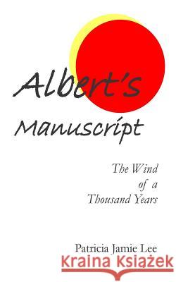 Albert's Manuscript: The Wind of a Thousand Years Patricia Jamie Le 9781937238018 Many Kites Press - książka
