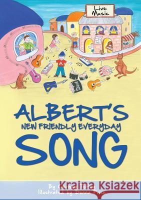 Albert's New Friendly Everyday Song Chrissy Tetley Donna Price 9780987296801 Music on the Bookshelf - książka