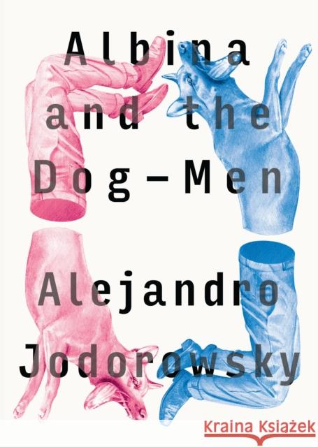 Albina and the Dog-Men Alejandro Jodorowsky Alfred MacAdam 9781632060549 Restless Books - książka