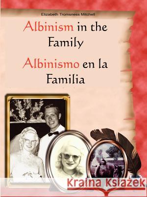 Albinism in the Family: Albinismo en la Familia Mitchell, Elizabeth Tromsness 9781410792037 Authorhouse - książka