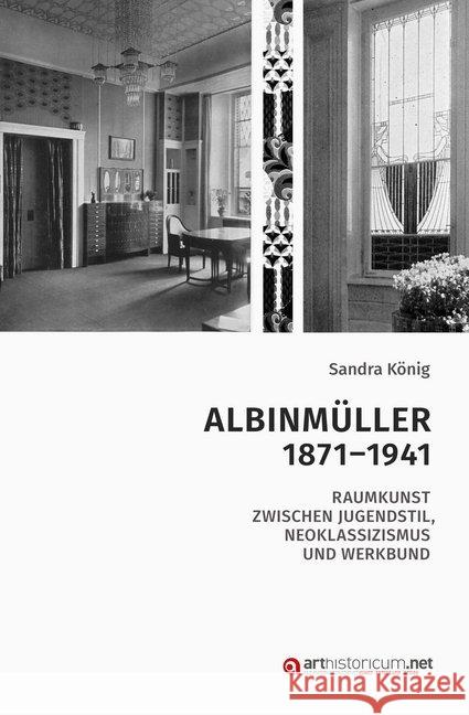 Albinmüller 1871-1941 : Raumkunst zwischen Jugendstil, Neoklassizismus und Werkbund. Dissertationsschrift König, Sandra 9783946653943 Heidelberg University Publishing - książka
