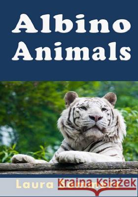Albino Animals Laura Sommers 9781533598868 Createspace Independent Publishing Platform - książka