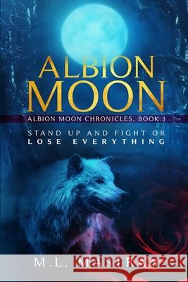Albion Moon: Albion Moon Chronicles: Book One M. L. Mastran 9781087858012 Indy Pub - książka
