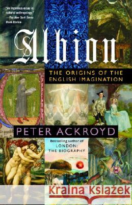 Albion: The Origins of the English Imagination Peter Ackroyd 9780385497732 Anchor Books - książka
