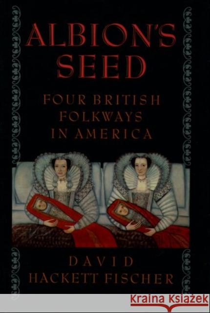 Albion's Seed: Four British Folkways in America David Hackett Fischer 9780195037944 Oxford University Press, USA - książka