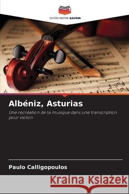 Albéniz, Asturias Calligopoulos, Paulo 9786200724069 Editions Notre Savoir - książka