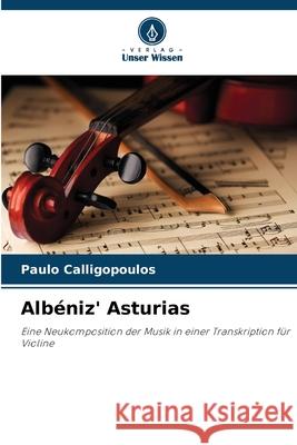 Albéniz' Asturias Calligopoulos, Paulo 9786200724137 Verlag Unser Wissen - książka