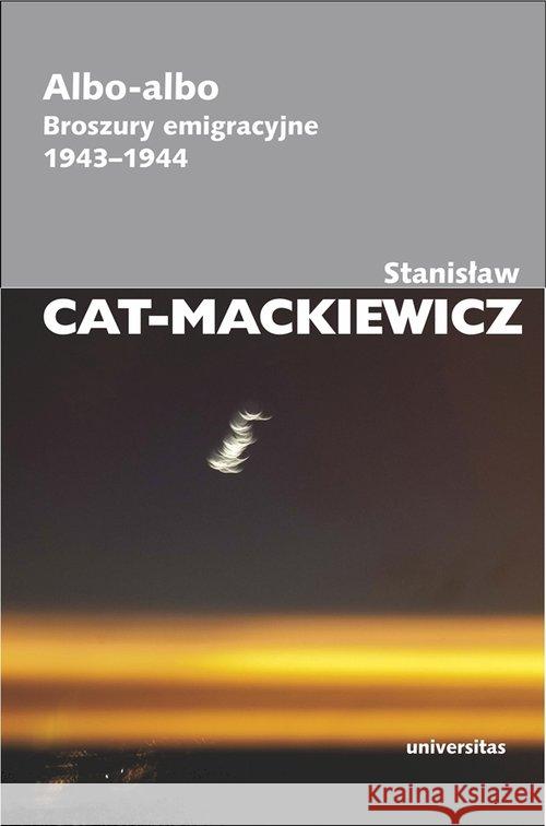 Albo-albo. Broszury emigracyjne 1943-1944 Cat-Mackiewicz Stanisław 9788324223848 Universitas - książka