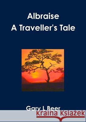 Albraise A Traveller's Tale Gary L Beer 9781300695721 Lulu.com - książka
