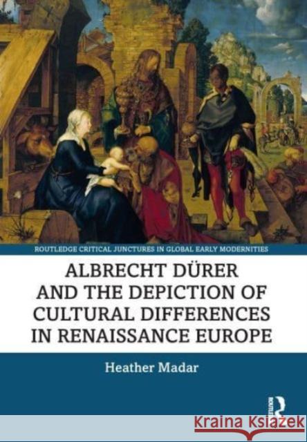 Albrecht Dürer and the Depiction of Cultural Differences in Renaissance Europe Madar, Heather 9780367567453 Routledge - książka