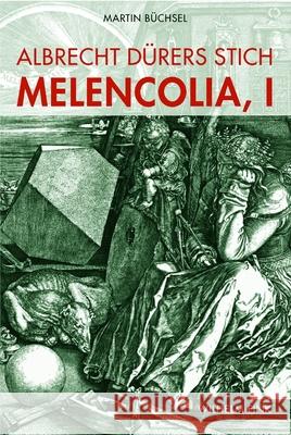 Albrecht Dürers Stich 'Melencolia, I': Zeichen und Emotion. Die Logik einer kunsthistorischen Debatte Büchsel, Martin   9783770549627 Fink (Wilhelm) - książka