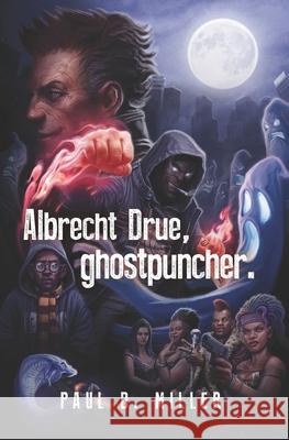 Albrecht Drue, ghostpuncher. Paul D. Miller 9781940233864 Montag Press - książka