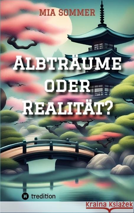 Albtr?ume oder Realit?t?: Fantasybuch, Orte: Fantasiewelt und D?sseldorf Mia Sommer 9783384083340 Tredition Gmbh - książka