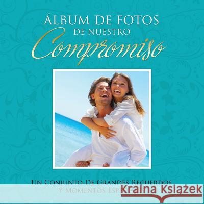 Album de Fotos de Nuestro Un Conjunto de Grandes Recuerdos y Momentos Especiales Speedy Publishing LLC 9781631870194 Speedy Publishing LLC - książka