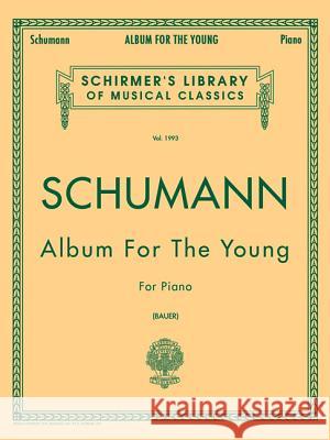 Album for the Young, Op. 68: Schirmer Library of Classics Volume 1993 Piano Solo R. Schumann Robert Schumann R. Schumann 9780793529940 G. Schirmer - książka