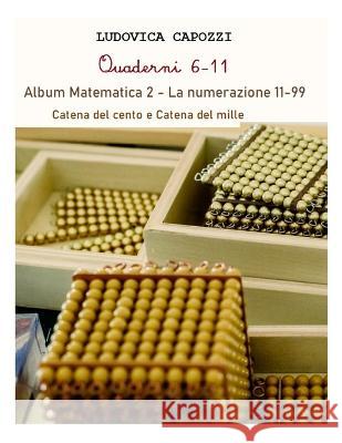Album Matematica 2: Numerazione da 11 a 99_Catena del cento e Catena del mille Ludovica Capozzi   9798392919192 Independently Published - książka