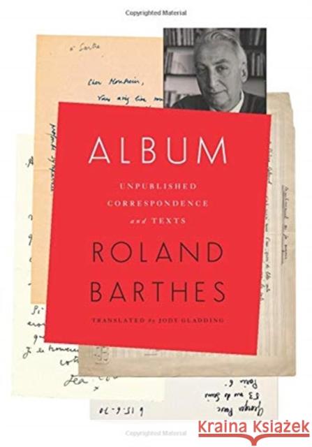 Album: Unpublished Correspondence and Texts Roland Barthes Jody Gladding 9780231179874 Columbia University Press - książka