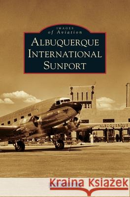 Albuquerque International Sunport Fred d 9781540239617 Arcadia Publishing Library Editions - książka