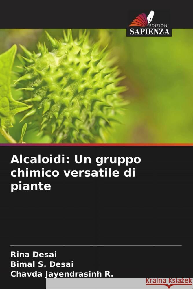 Alcaloidi: Un gruppo chimico versatile di piante Desai, Rina, S. Desai, Bimal, Jayendrasinh R., Chavda 9786207129898 Edizioni Sapienza - książka