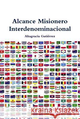 Alcance Misionero Interdenominacional Altagracia Gutiérrez 9781387655014 Lulu.com - książka