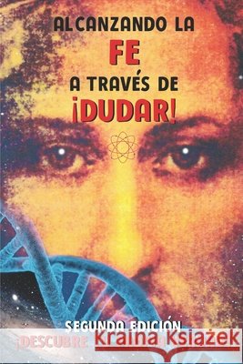 Alcanzando la Fe a través de ¡dudar!: Segunda Edición Cerna, José M. 9781532354892 Dr. Jose M. Cerna - książka